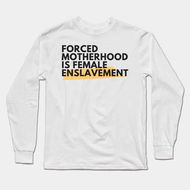 Forced Motherhood is female enslavement Long Sleeve T-Shirt by dudelinart